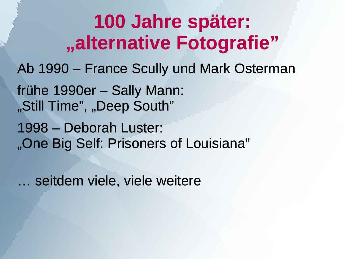 Folie 13/14 (Foto: Martin Frech, 3/2014) Vortragsfolie 13 zum Vortrag von Martin Frech: ›100 Jahre später: Alternative Fotografie‹ (Foto: Martin Frech, 3/2014)